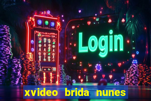 xvideo brida nunes e kid